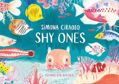 Shy Ones - Simona Ciraolo - Böcker - Flying Eye Books - 9781912497355 - 1 augusti 2020