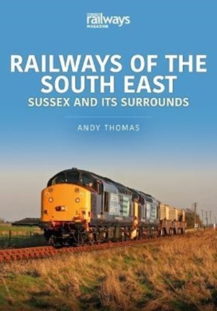 Cover for Andy Thomas · Railways of the South East: Sussex and its Surrounds - Britain's Railways Series (Paperback Book) (2022)