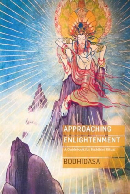 Approaching Enlightenment: A Guidebook for Buddhist Ritual - Bodhidasa - Books - Windhorse Publications - 9781915342355 - October 8, 2024