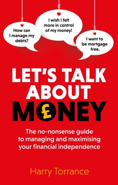 Cover for Harry Torrance · Let's Talk About Money: The no-nonsense guide to managing and maximising your financial independence (Paperback Book) (2024)