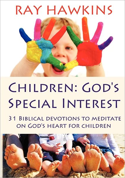 Children: God's Special Interest - Ray Hawkins - Books - Even Before Publishing - 9781921633355 - July 1, 2011