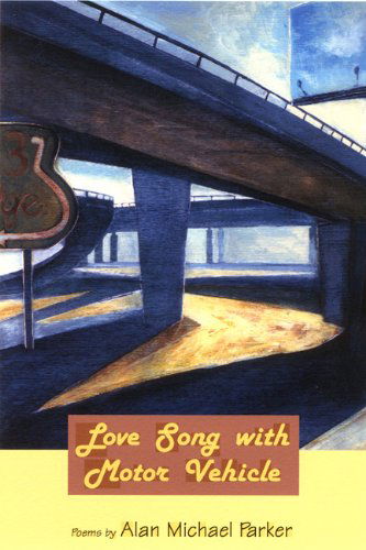 Cover for Alan Michael Parker · Love Song with Motor Vehicles - American Poets Continuum (Pocketbok) (2003)