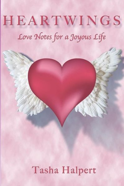 Cover for Tasha Halpert · Heartwings: Love Notes for a Joyous Life (Paperback Book) (2015)