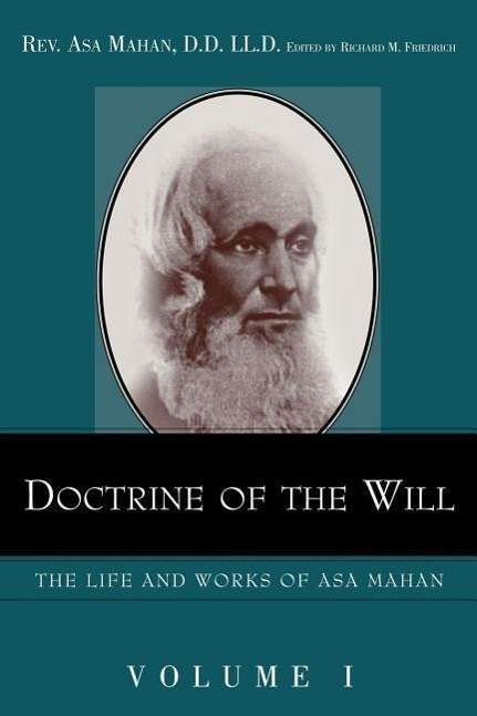 Doctrine of the Will. - Asa Mahan - Books - Alethea In Heart - 9781932370355 - January 25, 2005