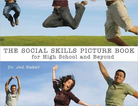 Social Skills Picture Book for High School and Beyond - Jed Baker - Bøger - Future Horizons Incorporated - 9781932565355 - 1. november 2006