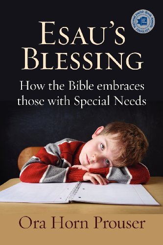 Esau's Blessing: How the Bible Embraces Those with Special Needs - Ora Horn Prouser - Books - Ben Yehuda Press - 9781934730355 - 2012