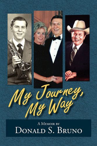 My Journey, My Way - Donald S. Bruno - Books - The Peppertree Press - 9781936343355 - September 2, 2010
