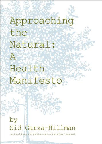 Cover for Sid Garza-Hillman · Approaching the Natural: A Health Manifesto (Paperback Book) (2013)