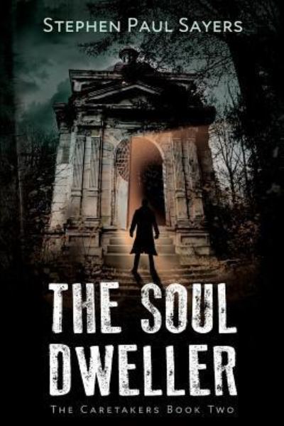 Cover for Stephen Paul Sayers · The Soul Dweller (Paperback Book) (2018)