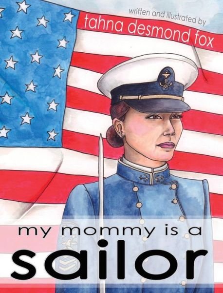 Cover for Tahna Desmond Fox · My Mommy is a Sailor (Hardcover Book) (2018)