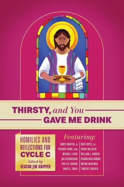 Cover for Richard Rohr Ofm · Thirsty, and You Gave Me Drink; Homilies and Reflections for Cycle C (Paperback Book) (2021)