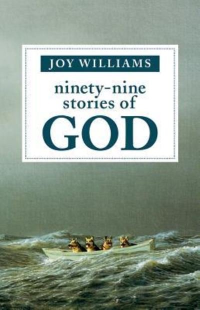 Ninety-Nine Stories of God - Joy Williams - Boeken - TIN HOUSE BOOKS - 9781941040355 - 12 juli 2016