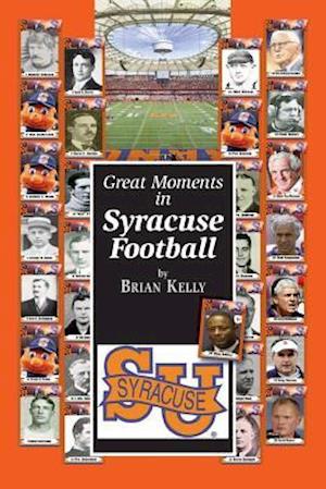 Cover for Brian Kelly · Great Moments in Syracuse Football (Paperback Book) (2018)