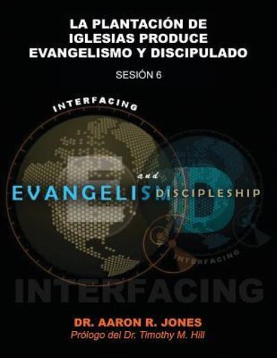 Cover for Jones Aaron R Jones · Conectando el Evangelismo y el Discipulado: Sesion 6: La Plantacion de Iglesias Produce Evangelismo y Discipulado (Pocketbok) (2018)