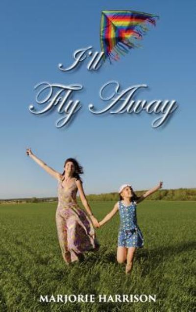 Marjorie Harrison · I'll Fly Away (Hardcover bog) (2018)