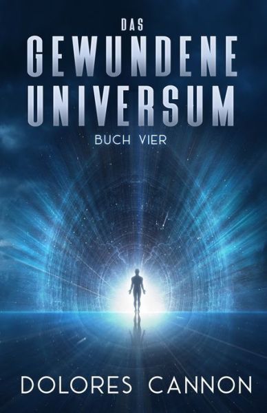 Cover for Dolores Cannon · Das Gewundene Universum Buch Vier (Paperback Book) (2021)