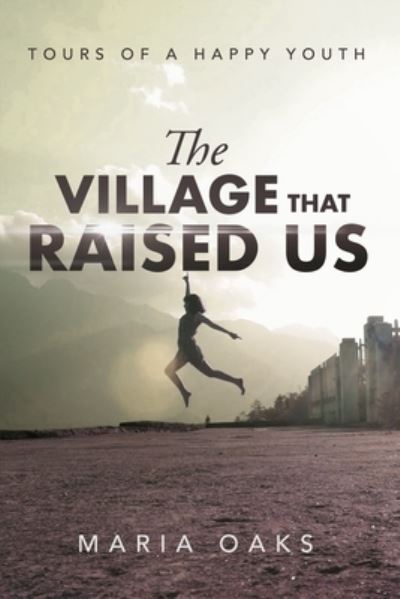 Cover for Maria Oaks · The Village That Raised (Paperback Book) (2021)