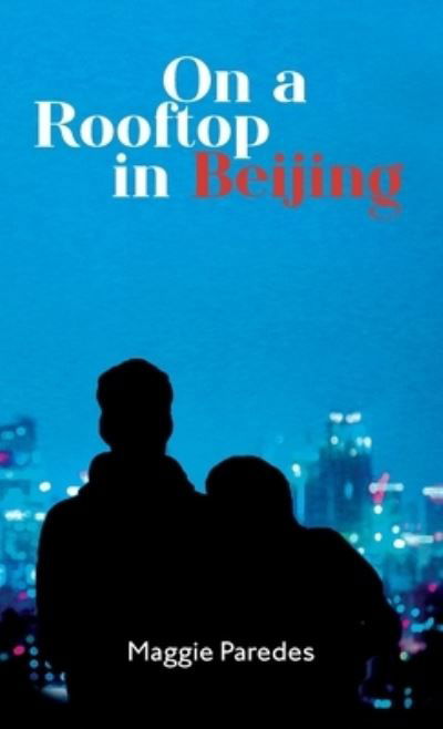 Cover for Maggie Paredes · On a Rooftop in Beijing (Book) (2022)