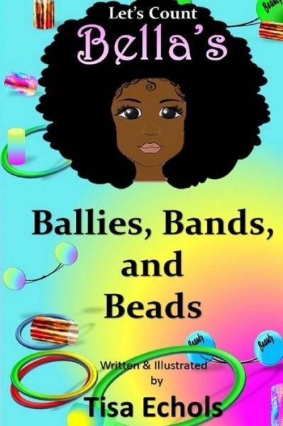Cover for Tisa Echols · Bella's Ballies, Bands, and Beads (Paperback Bog) (2017)