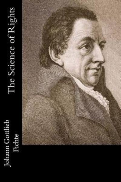 Cover for Johann Gottlieb Fichte · The Science of Rights (Taschenbuch) (2017)