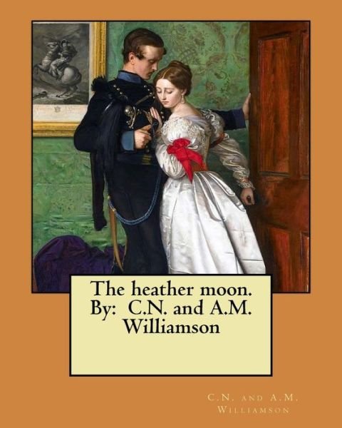 Cover for C N and a M Williamson · The heather moon. By (Pocketbok) (2017)