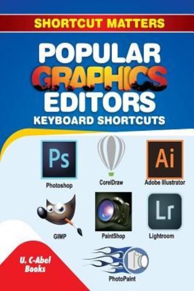 Cover for U C Books · Popular Graphics Editors Keyboard Shortcuts (Paperback Book) (2017)