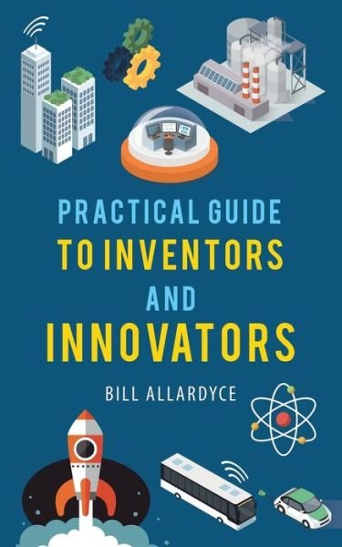 Cover for Bill Allardyce · Practical Guide to Inventors and Innovators (Pocketbok) (2021)