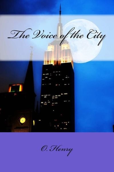 The Voice of the City - O Henry - Livros - Createspace Independent Publishing Platf - 9781986281355 - 7 de março de 2018