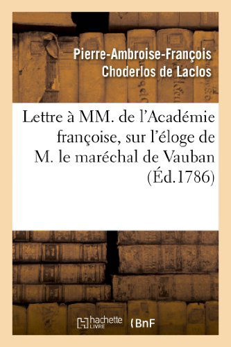 Cover for Choderlos De Laclos-p A. F. · Lettre a Mm. De L Academie Francoise, Sur L Eloge De M. Le Marechal De Vauban (Paperback Book) (2013)