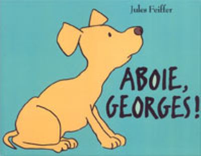 Aboie, Georges! - Jules Feiffer - Książki - Ecole des Loisirs - 9782211070355 - 22 kwietnia 2000