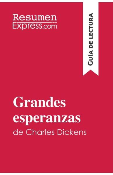 Cover for Resumenexpress · Grandes esperanzas de Charles Dickens (Guia de lectura) (Taschenbuch) (2015)