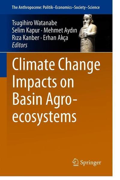 Cover for Climate Change Impacts on Basin Agro ecosystems (Book) [1st ed. 2019 edition] (2019)
