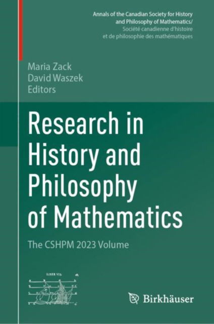 Research in History and Philosophy of Mathematics: The CSHPM 2023 Volume - Annals of the Canadian Society for History and Philosophy of Mathematics/ Societe canadienne d’histoire et de philosophie des mathematiques - - Books - Birkhauser Verlag AG - 9783031729355 - December 5, 2024