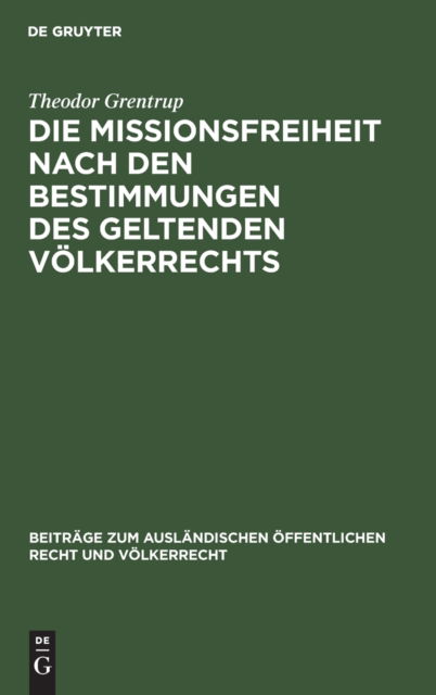 Cover for Theodor Grentrup · Die Missionsfreiheit Nach Den Bestimmungen Des Geltenden Voelkerrechts (Hardcover Book) (1928)