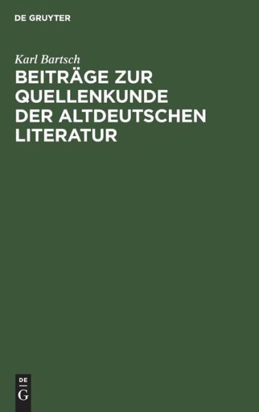 Cover for Karl Bartsch · Beitrage zur Quellenkunde der altdeutschen Literatur (Hardcover Book) (1901)