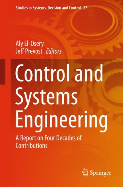 Cover for Aly El-osery · Control and Systems Engineering: A Report on Four Decades of Contributions - Studies in Systems, Decision and Control (Innbunden bok) [2015 edition] (2015)