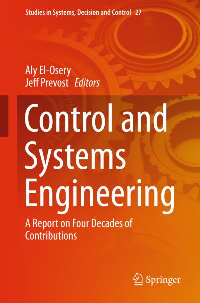 Cover for Aly El-osery · Control and Systems Engineering: A Report on Four Decades of Contributions - Studies in Systems, Decision and Control (Inbunden Bok) [2015 edition] (2015)