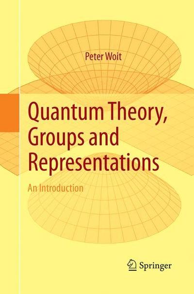Cover for Peter Woit · Quantum Theory, Groups and Representations: An Introduction (Paperback Book) [Softcover reprint of the original 1st ed. 2017 edition] (2018)