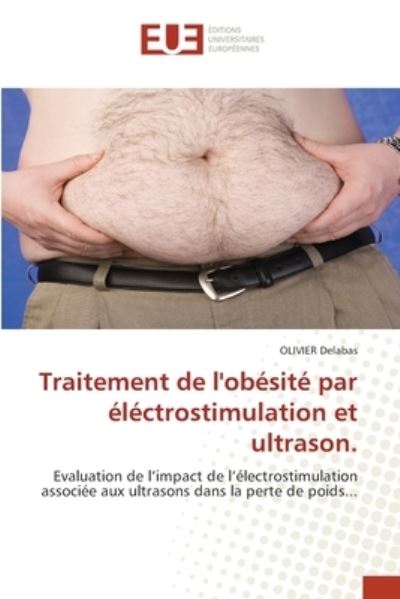 Traitement de l'obesite par electrostimulation et ultrason. - Olivier Delabas - Books - Editions Universitaires Europeennes - 9783330866355 - August 31, 2021