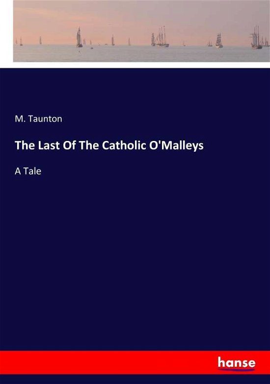 Cover for Taunton · The Last Of The Catholic O'Mall (Book)