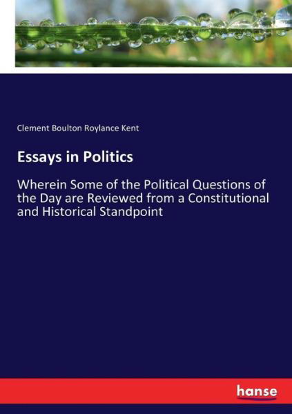 Essays in Politics - Kent - Livres -  - 9783337234355 - 5 juillet 2017