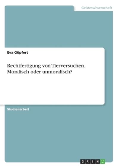 Rechtfertigung von Tierversuche - Göpfert - Books -  - 9783346269355 - 