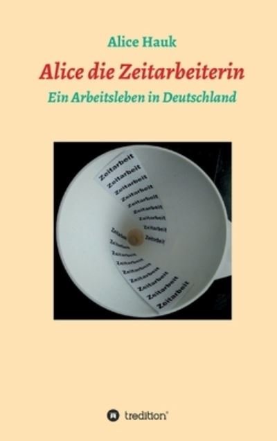 Cover for Hauk · Alice die Zeitarbeiterin (Buch) (2020)