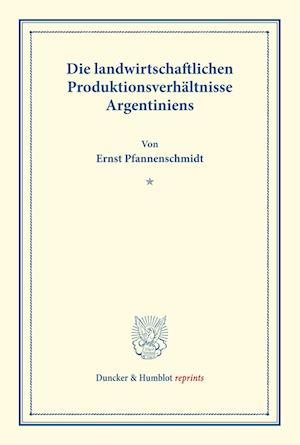Cover for Ernst Pfannenschmidt · Die Landwirtschaftlichen Produktionsverhaltnisse Argentiniens (Paperback Book) (2014)