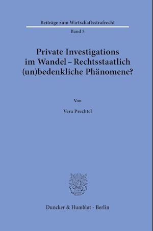 Cover for Vera Prechtel · Private Investigations Im Wandel - Rechtsstaatlich (un)bedenkliche Phänomene? (Buch) (2022)