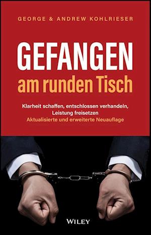 Cover for Kohlrieser, George (International Institute for Management Development (IMD)) · Gefangen am runden Tisch: Klarheit schaffen, entschlossen verhandeln, Leistung freisetzen (Innbunden bok) [2. Aflage edition] (2025)