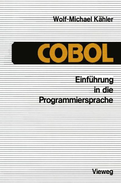 Einfuhrung in Die Programmiersprache Cobol - Wolf-michael Kahler - Books - Springer Fachmedien Wiesbaden - 9783528333355 - 1988