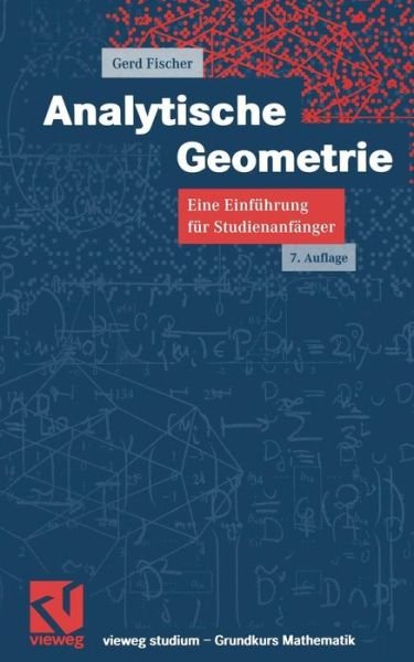 Analytische Geometrie: Eine Einfuhrung Fur Studienanfanger - Vieweg Studium; Grundkurs Mathematik - Gerd Fischer - Books - Vieweg+teubner Verlag - 9783528672355 - October 29, 2001