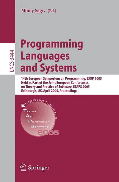 Cover for Mooly Sagiv · Programming Languages and Systems: 14th European Symposium on Programming, ESOP 2005, Held as Part of the Joint European Conferences on Theory and Practice of Software, ETAPS 2005, Edinburgh, UK, April 4-8, 2005, Proceedings - Lecture Notes in Computer Sc (Paperback Book) [2005 edition] (2005)