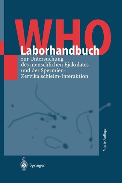 Cover for World Health Organization · Who-Laborhandbuch: Zur Untersuchung Des Menschlichen Ejakulates Und Der Spermien-Zervikalschleim-Interaktion (Pocketbok) [4th 4. Aufl. edition] (1999)